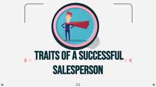 Traitsofa successful
salesperson
 