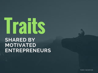 Traits Shared by Motivated Entrepreneurs