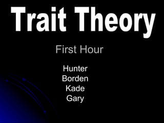 First Hour Hunter Borden Kade Gary Trait Theory 