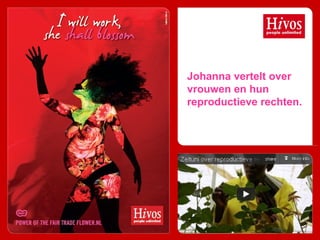 Johanna vertelt over
vrouwen en hun
reproductieve rechten.
 