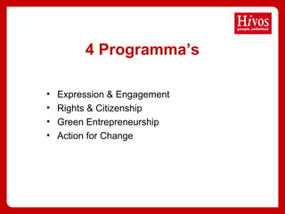 4 Programma’s
• Expression & Engagement
• Rights & Citizenship
• Green Entrepreneurship
• Action for Change
 