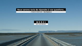 M E R C I
pour votre attention.
... Et pour en savoir plus : http://trajectoi.re
Nous serons ravis de répondre à vos questions...
 