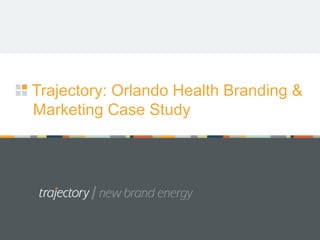 Orlando Health: Branding &
Marketing Case Study
 