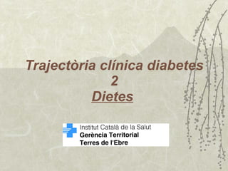 Trajectòria clínica diabetes 2 Dietes   