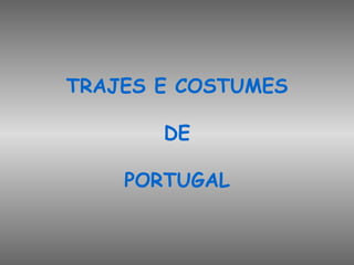 TRAJES E COSTUMES DE PORTUGAL 