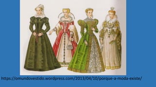 https://omundovestido.wordpress.com/2013/04/10/porque-a-moda-existe/
 