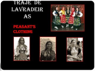 Traje  de LavradeirasPeasant’s Clothing