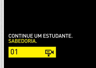 CONTINUE UM ESTUDANTE.
SABEDORIA.

01
 