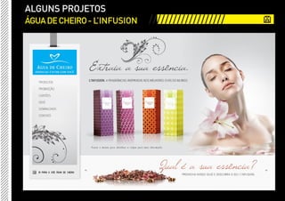 ALGUNS PROJETOS
ÁGUA DE CHEIRO - L’INFUSION   ///////////////////
 