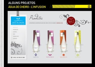 ALGUNS PROJETOS
ÁGUA DE CHEIRO - L’INFUSION   ///////////////////
 