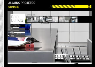 ALGUNS PROJETOS
ORNARE            ///////////////////
 