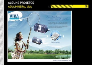 ALGUNS PROJETOS
ÁGUA MINERAL VIVA   ///////////////////
 