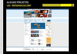 ALGUNS PROJETOS
UAI - REPAGINACAO 2009   ///////////////////
 
