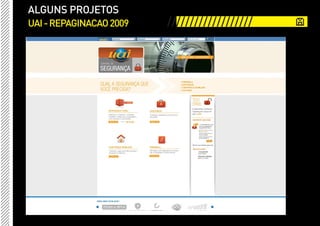 ALGUNS PROJETOS
UAI - REPAGINACAO 2009   ///////////////////
 