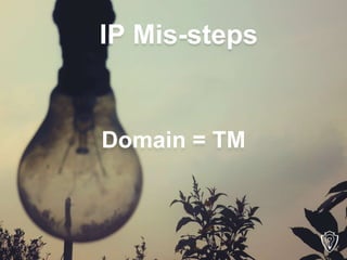Domain = TM
IP Mis-steps
 