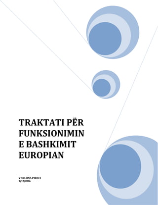 TRAKTATI PËR
FUNKSIONIMIN
E BASHKIMIT
EUROPIAN
VERLONAPIRECI
1/12/2016
 