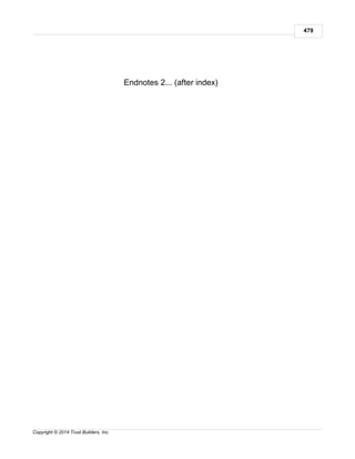 Endnotes 2... (after index)
479
Copyright © 2014 Trust Builders, Inc.
 
