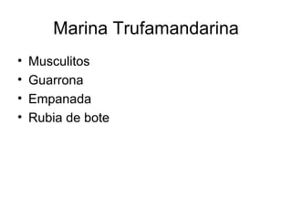Marina Trufamandarina Musculitos Guarrona Empanada Rubia de bote 