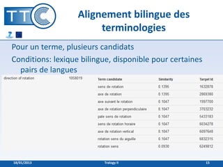 Alignement bilingue des
                        terminologies
Pour un terme, plusieurs candidats
Conditions: lexique bilin...