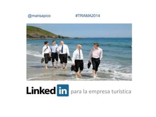 @marisapico #TRAMA2014 
para la empresa turística 
 