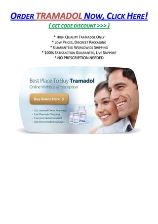 ORDER TRAMADOL NOW, CLICK HERE!
           ( GET CODE DISCOUNT >>> )
              * HIGH QUALITY TRAMADOL ONLY
             * LOW PRICES, DISCREET PACKAGING
            * GUARANTEED WORLDWIDE SHIPPING
       * 100% SATISFACTION GUARANTEE, LIVE SUPPORT
               * NO PRESCRIPTION NEEDED
 