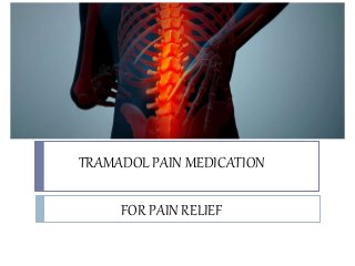 TRAMADOL PAIN MEDICATION
FOR PAIN RELIEF
 