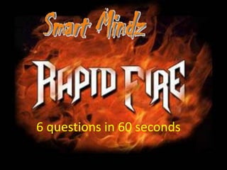 6 questions in 60 seconds
 