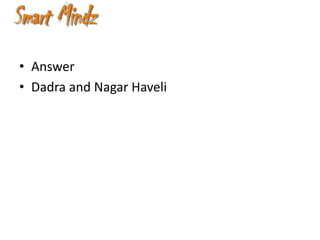 • Answer
• Dadra and Nagar Haveli
 