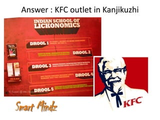 Answer : KFC outlet in Kanjikuzhi
 