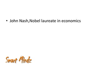 • John Nash,Nobel laureate in economics
 