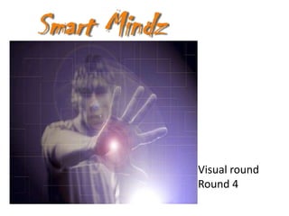Visual round
Round 4
 