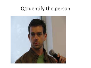 Q1Identify the person
 