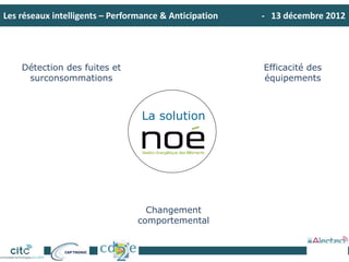 Les réseaux intelligents – Performance & Anticipation - 13 décembre 2012



 