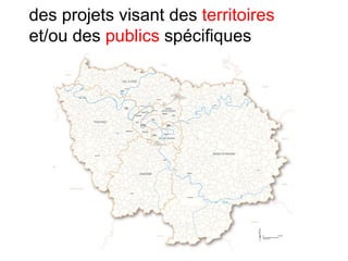 des projets visant des territoires
et/ou des publics spécifiques
 