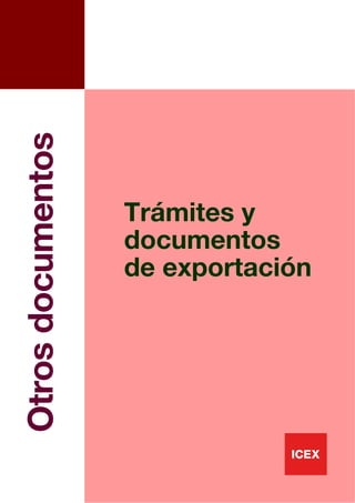 1
Trámites y
documentos
de exportación
Otrosdocumentos
 
