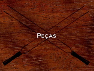 Peças
 