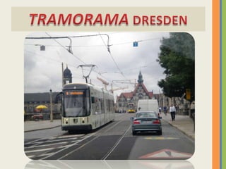 TRAMORAMA DRESDEN 