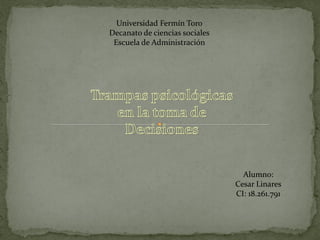 Universidad Fermín Toro
Decanato de ciencias sociales
 Escuela de Administración




                                  Alumno:
                                Cesar Linares
                                CI: 18.261.791
 
