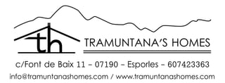 c/Font de Baix 11 - 07190 - Esporles - 607423363
info@tramuntanashomes.com / www.tramuntanashomes.com
 