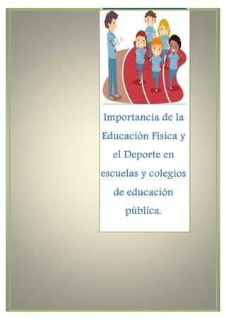 Importancia de la
Educación Física y
el Deporte en
escuelas y colegios
de educación
pública.
 