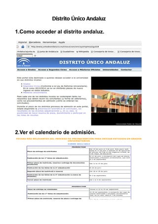 Distrito Único Andaluz

1.Como acceder al distrito andaluz.




2.Ver el calendario de admisión.
 