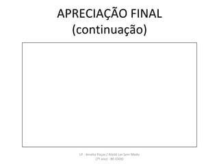 APRECIAÇÃO FINAL (continuação) LP - Amélia Poças / Ateliê Ler Sem Medo (7º ano) - BE-ESOD 