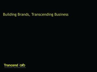 Building Brands, Transcending Business

 