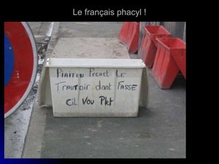 Le français phacyl ! 