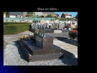 Mise en bière... 