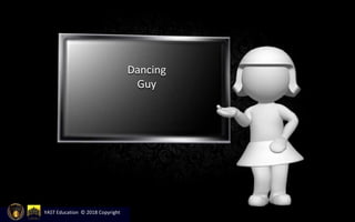 Dancing
Guy
YAST Education © 2018 Copyright
 