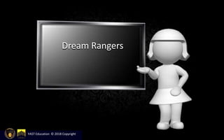 Dream Rangers
YAST Education © 2018 Copyright
 