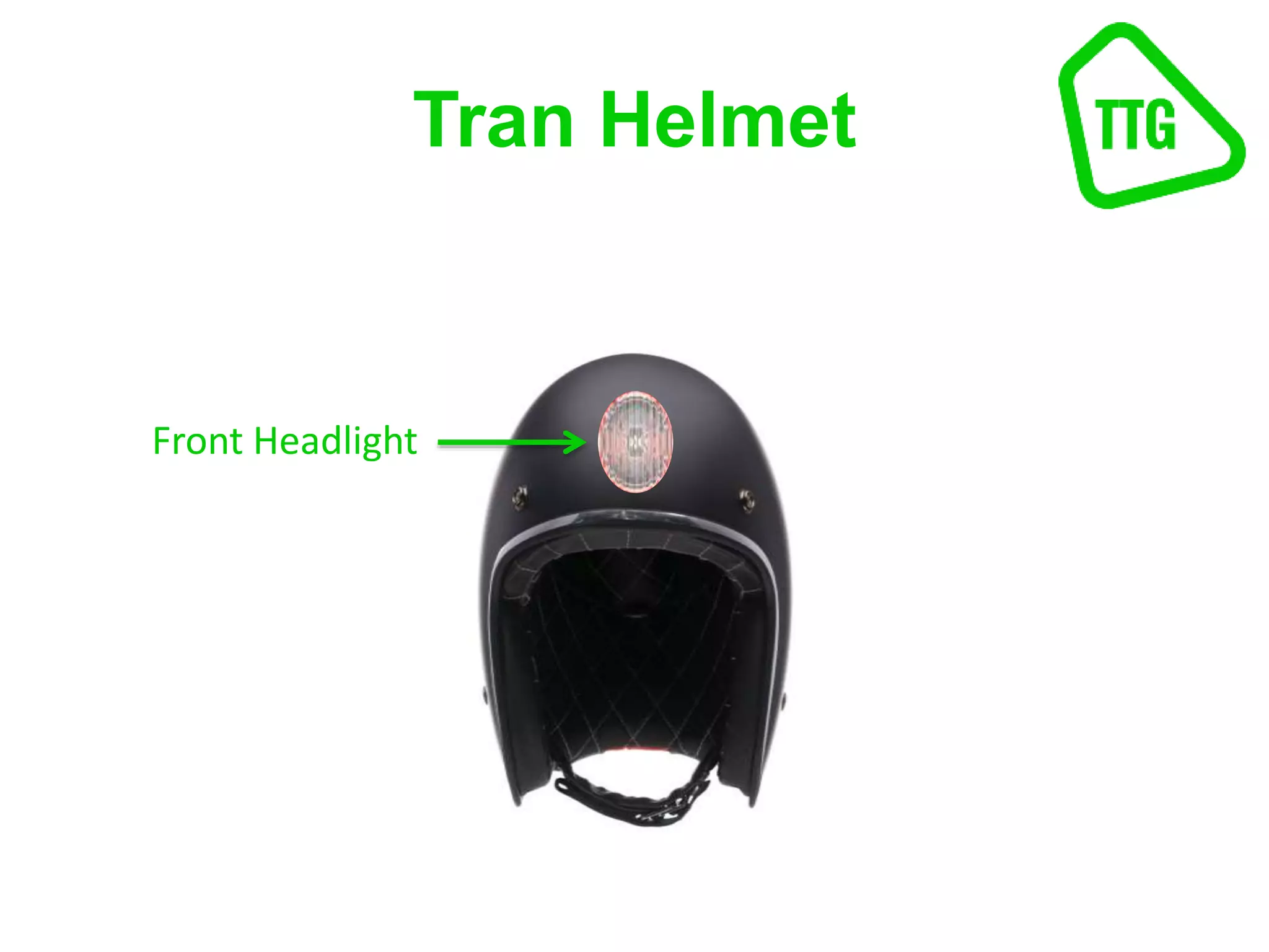 Tran Helmet
Front Headlight
 