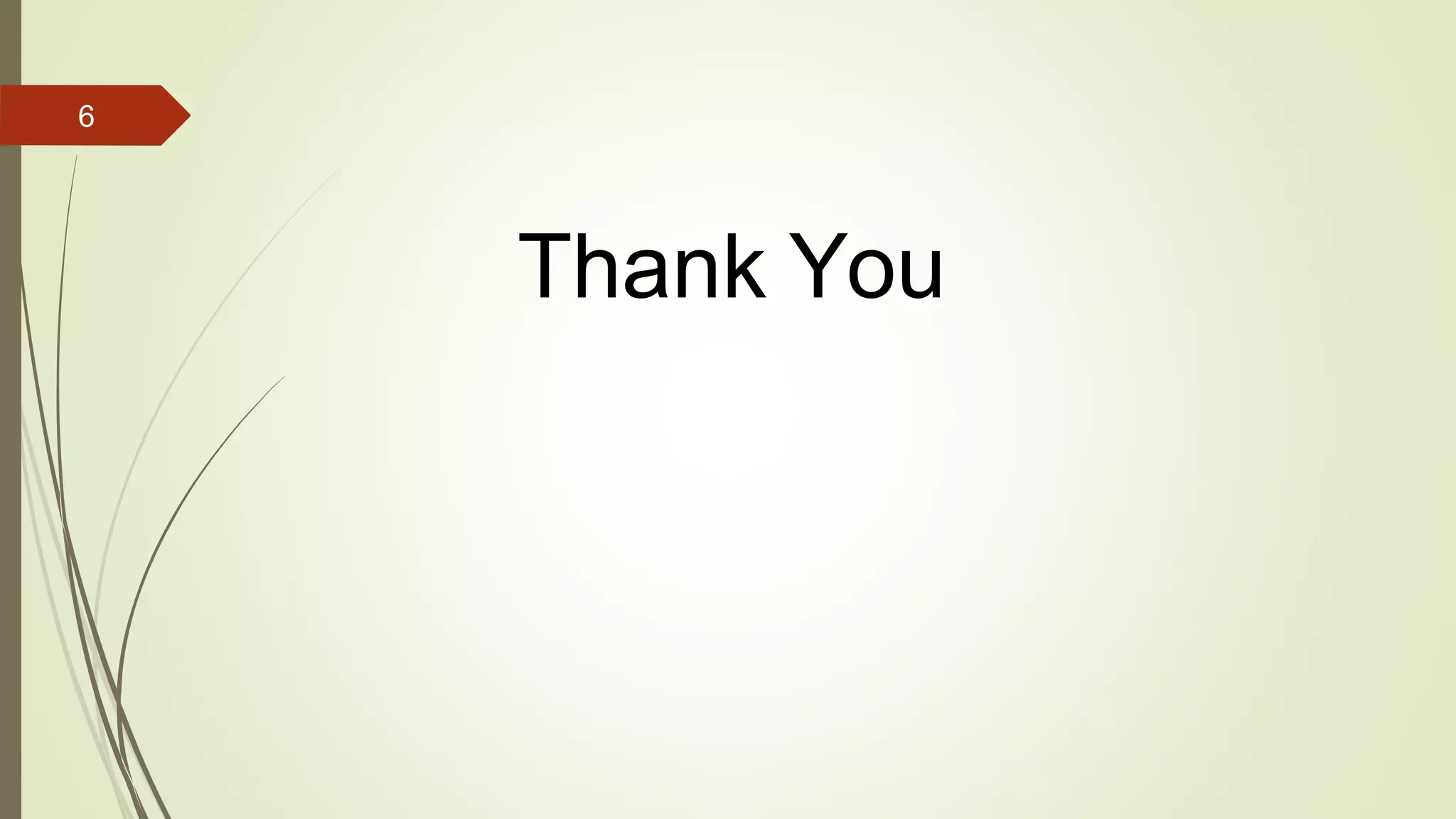 6
Thank You
 