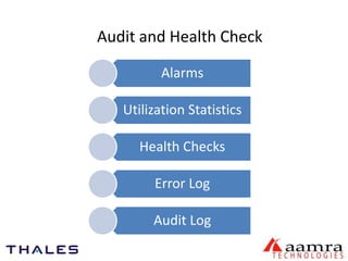Audit and Health Check 
Alarms 
Utilization Statistics 
Health Checks 
Error Log 
Audit Log 
 